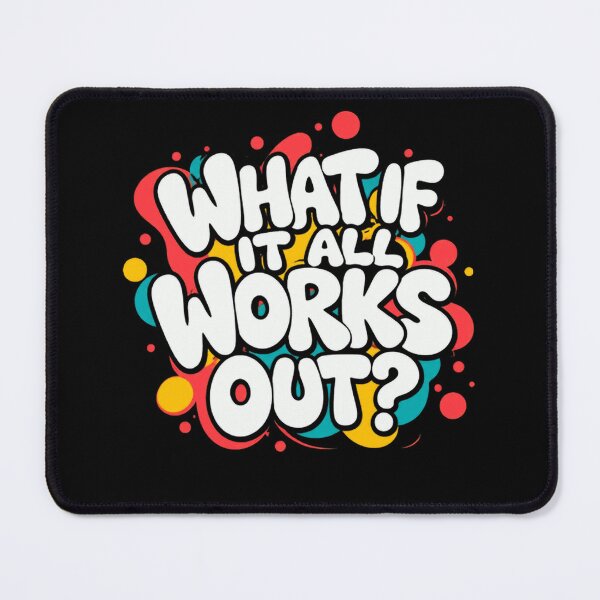 Item preview, What If It All Works Out? Optimistic Motivation Positive Mindset designed and sold by SkeletonsDanger.