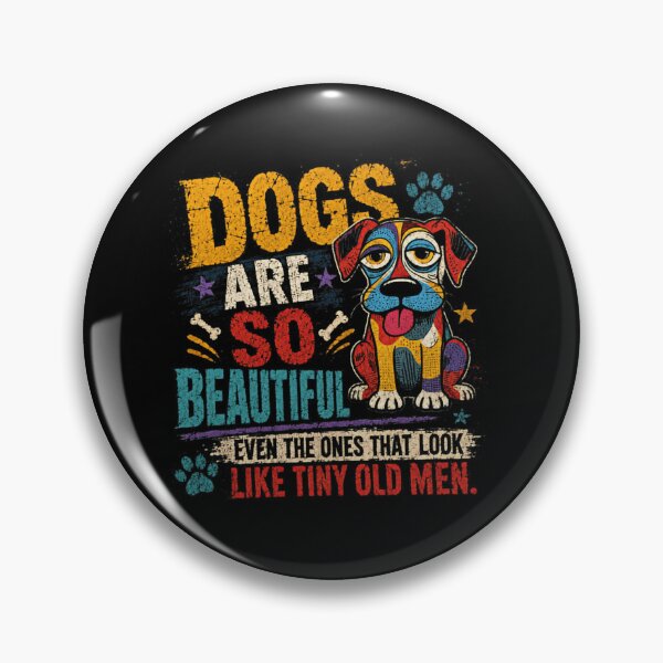 Item preview, Dogs Are So Beautiful Even The Ones That Look Like Tiny Old Men Dog Lover Pet Humor designed and sold by SkeletonsDanger.