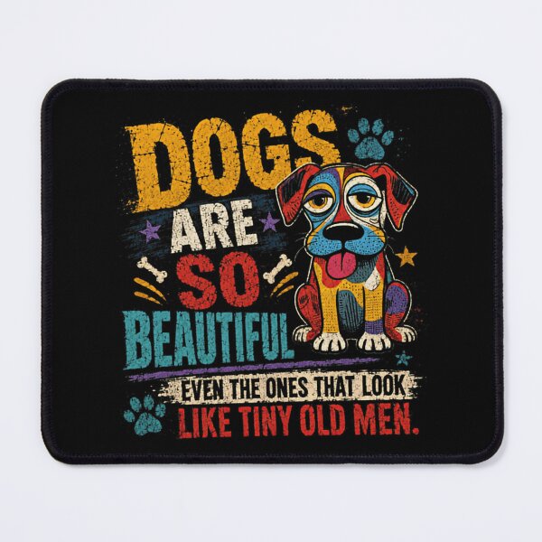Item preview, Dogs Are So Beautiful Even The Ones That Look Like Tiny Old Men Dog Lover Pet Humor designed and sold by SkeletonsDanger.