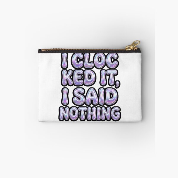 Item preview, I Clocked It I Said Nothing Funny Gen Z Quote designed and sold by StickVerse by Owais.