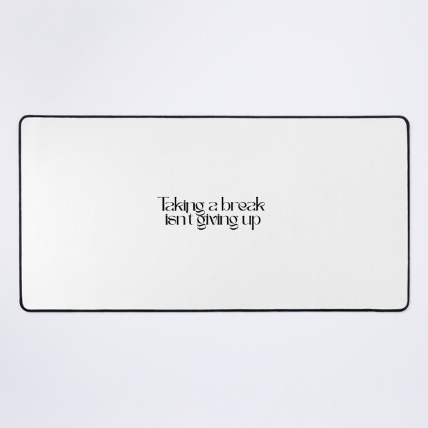 Item preview, Taking A Break Isn't Giving Up - Quote designed and sold by mayadsgns.