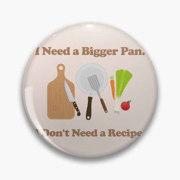 Item preview, I Don't Need a Recipe. I Need a Bigger Pan. retro. vintage inspired.  designed and sold by NPC-wear.