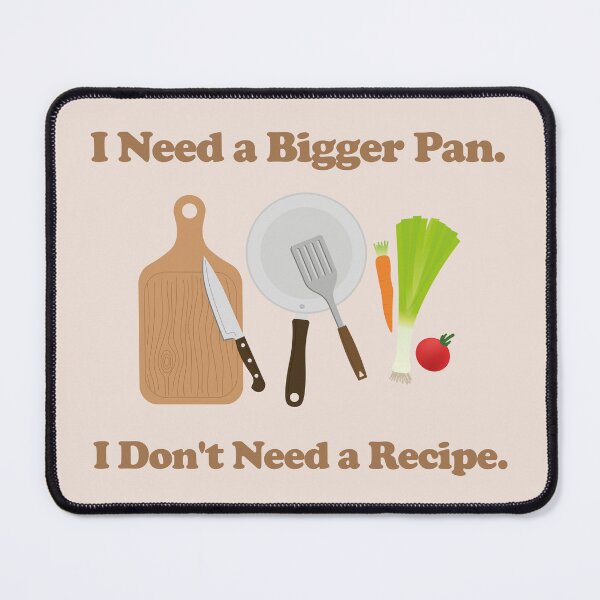 Item preview, I Don't Need a Recipe. I Need a Bigger Pan. retro. vintage inspired. designed and sold by NPC-wear.