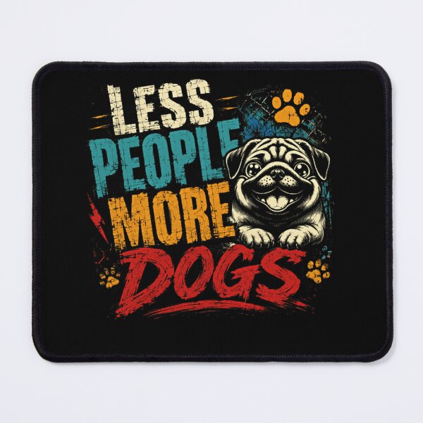 Item preview, Less People More Dogs Dog Lover Pet Owner Pug Canine designed and sold by SkeletonsDanger.
