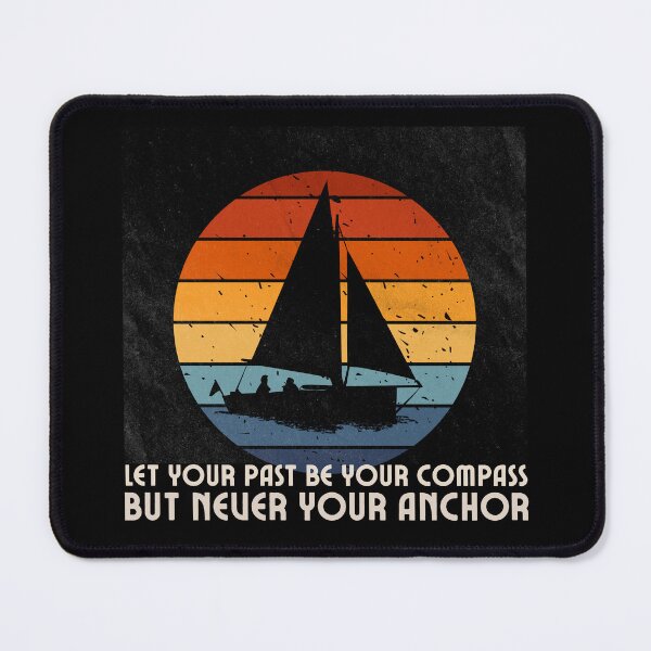 Item preview, Let Your Past Be Your Compass But Never Your Anchor designed and sold by monika-arthing.