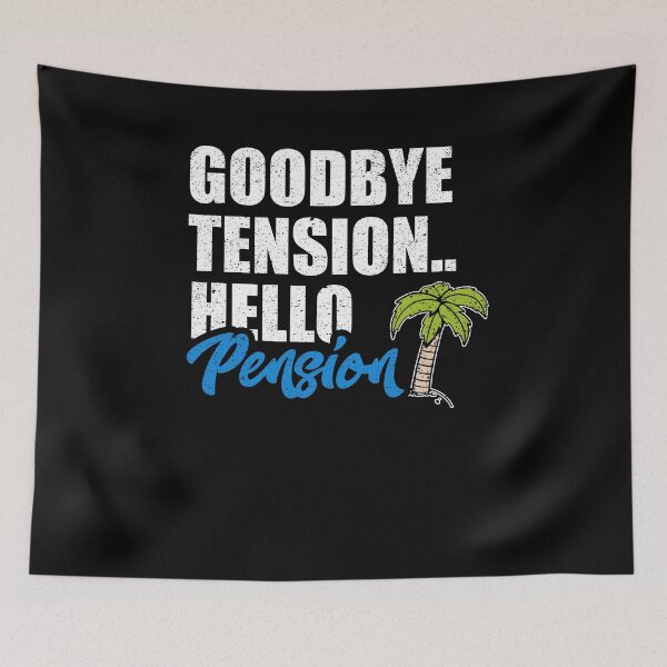 Item preview, Goodbye Tension Hello Pension designed and sold by Kieran Abbott.