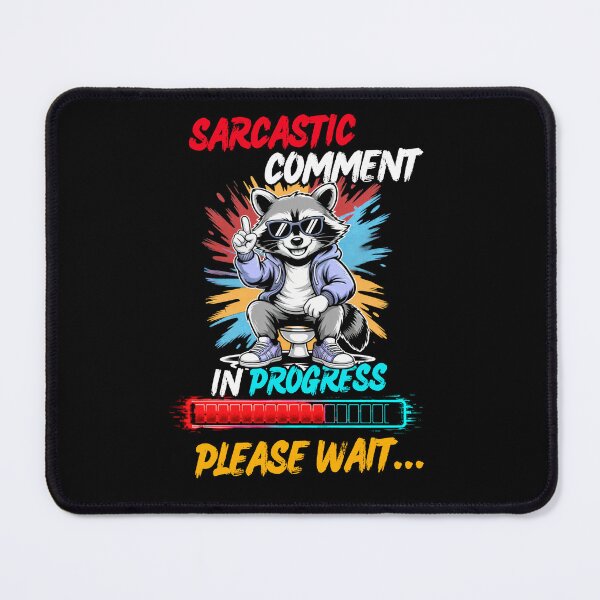 Item preview, Sarcastic Raccoon Funny Comment Loading In Progress designed and sold by Creative-Sanc.