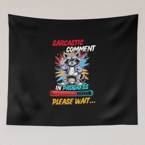 Item preview, Sarcastic Raccoon Funny Comment Loading In Progress designed and sold by Creative-Sanc.