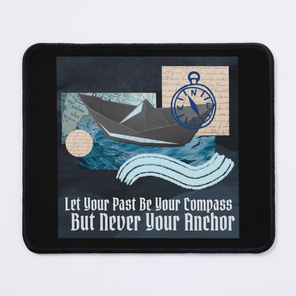 Item preview, Let Your Past Be Your Compass But Never Your Anchor designed and sold by monika-arthing.