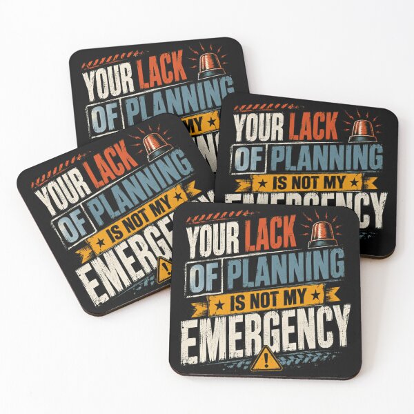 Item preview, Your Lack Of Planning Is Not My Emergency Workplace Humor Professional Boundaries designed and sold by SkeletonsDanger.