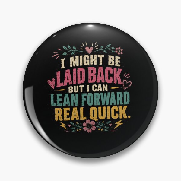 Item preview, I Might Be Laid Back But I Can Lean Forward Real Quick Personality Quote Confident Attitude designed and sold by SkeletonsDanger.