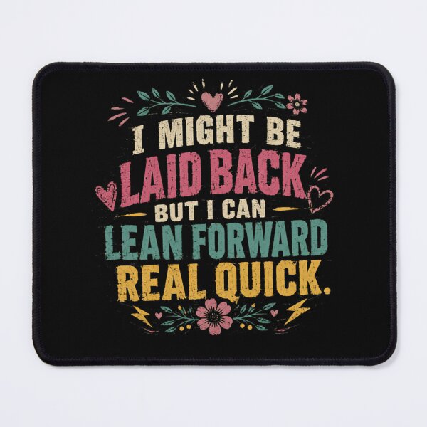 Item preview, I Might Be Laid Back But I Can Lean Forward Real Quick Personality Quote Confident Attitude designed and sold by SkeletonsDanger.