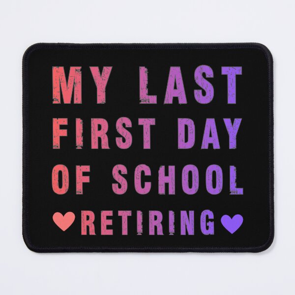 Item preview, My Last First Day of School Retiring Teacher designed and sold by Margerita23.
