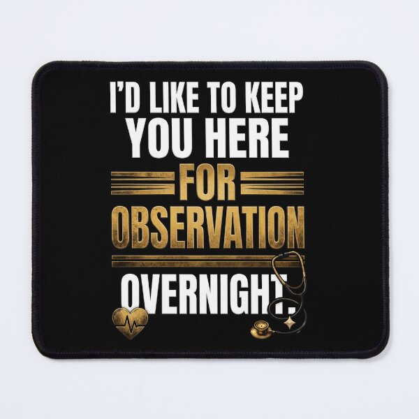 Item preview, I'd like to  keep you here for observation overnight designed and sold by kriko.