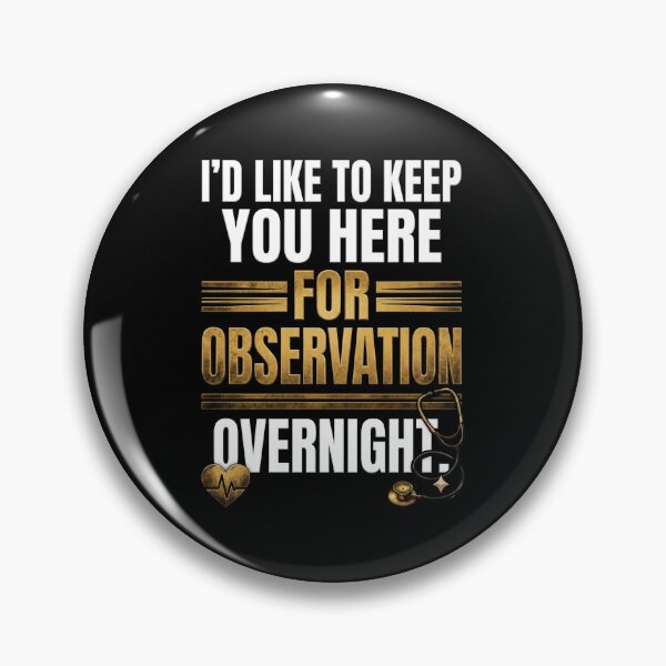 Item preview, I'd like to  keep you here for observation overnight designed and sold by kriko.