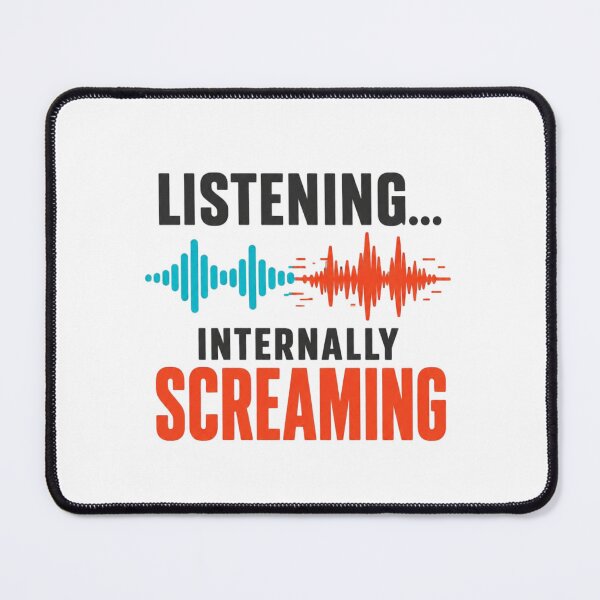 Item preview, Listening Internally Screaming Funny Office Humor Design designed and sold by DirectiveOffice.