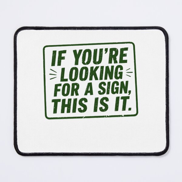 Item preview, If You're Looking For A Sign, This Is It Motivational Humor Decision Making Gift designed and sold by RetroMini2026.