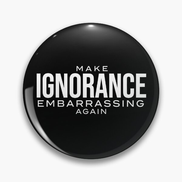 Item preview, Make Ignorance Embarrassing Again – Critical Thinking Facts Science Knowledge designed and sold by ZyziowskyArt.