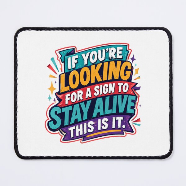 Item preview, If You're Looking For A Sign To Stay Alive This Is It Motivational Mental Health Inspiration designed and sold by RetroMini2026.