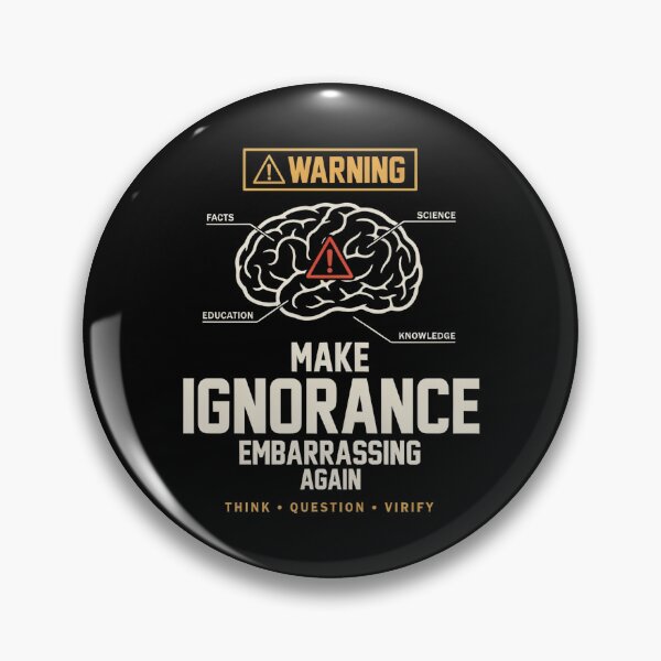 Item preview, Make Ignorance Embarrassing Again – Critical Thinking Science Facts Brain Warning designed and sold by ZyziowskyArt.