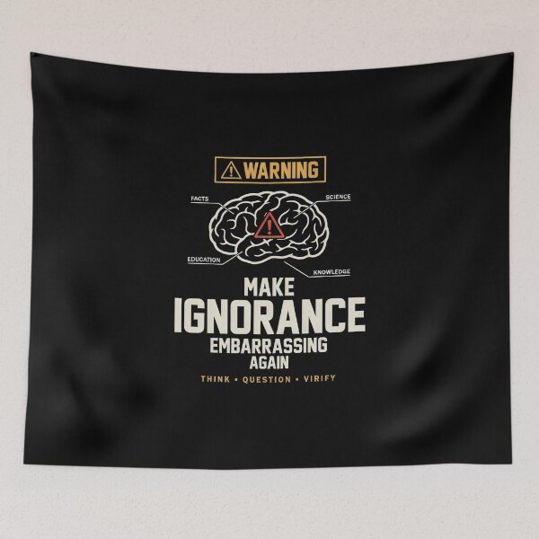 Item preview, Make Ignorance Embarrassing Again – Critical Thinking Science Facts Brain Warning designed and sold by ZyziowskyArt.