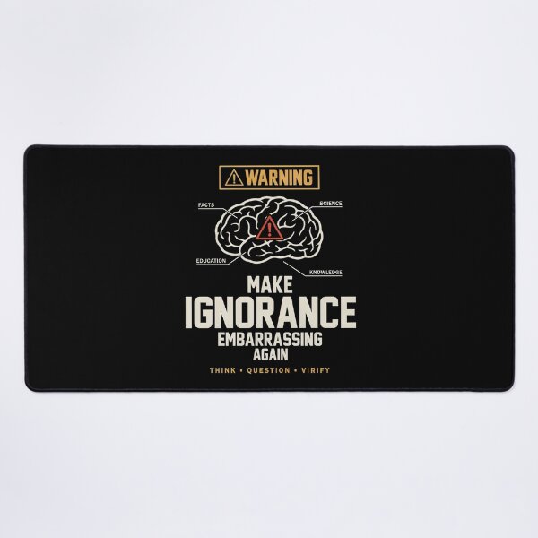 Item preview, Make Ignorance Embarrassing Again – Critical Thinking Science Facts Brain Warning designed and sold by ZyziowskyArt.