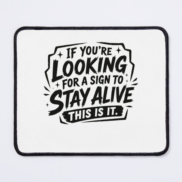 Item preview, If You're Looking For A Sign To Stay Alive This Is It. Mental Health Awareness Inspirational Quote designed and sold by RetroMini2026.