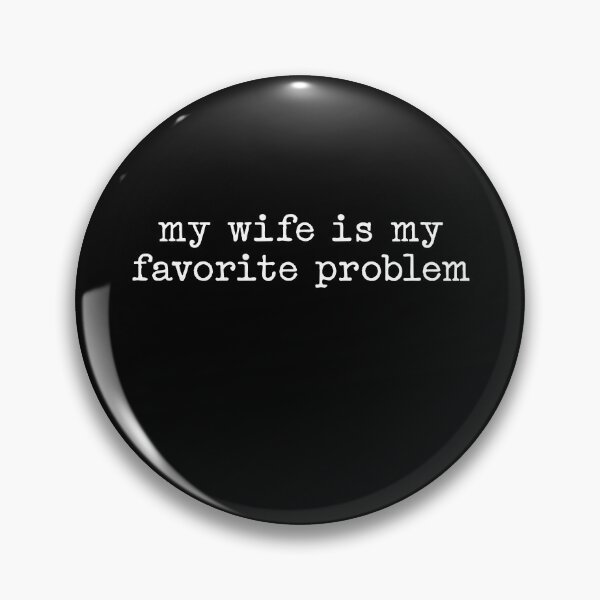 Item preview, My Wife Is My Favorite Problem designed and sold by ellapaintcoast.