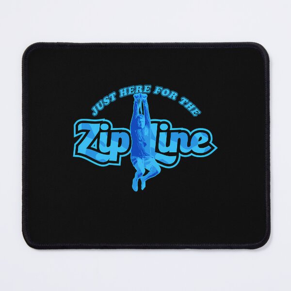 Item preview, Just Here For The Zipline designed and sold by Talamanca.