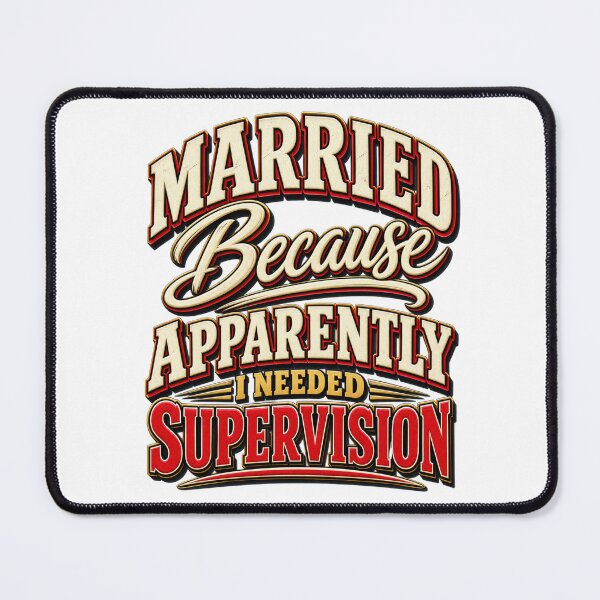 Item preview, Married Because Apparently I Needed Supervision Funny Quote designed and sold by ShopFanCreation.