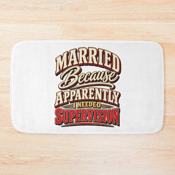 Item preview, Married Because Apparently I Needed Supervision Funny Quote designed and sold by ShopFanCreation.