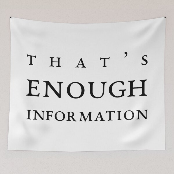 Item preview, That’s Enough Information, Unique designed and sold by villacreativa.