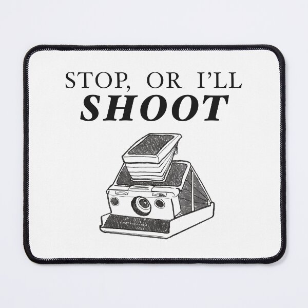Item preview, Stop, Or I’ll Shoot (SX-70/Black) designed and sold by art you cereal?!.