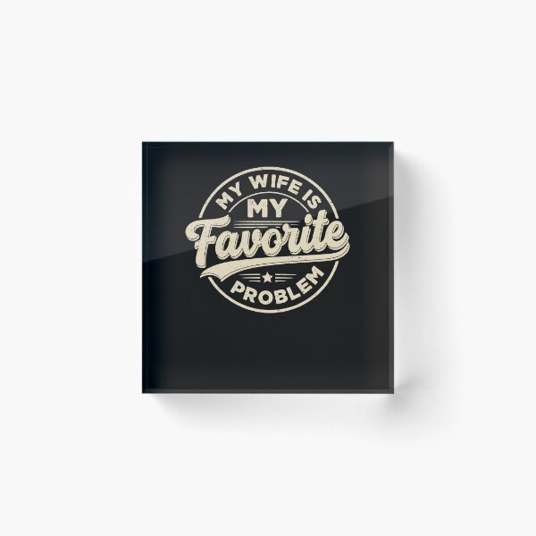 Item preview, My Wife Is My Favorite Problem Funny designed and sold by ellapaintcoast.