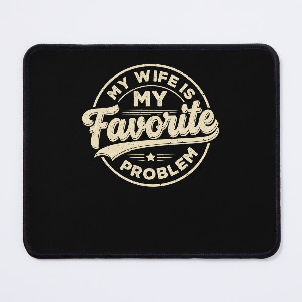 Item preview, My Wife Is My Favorite Problem Funny designed and sold by ellapaintcoast.