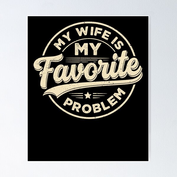 Item preview, My Wife Is My Favorite Problem Funny designed and sold by ellapaintcoast.