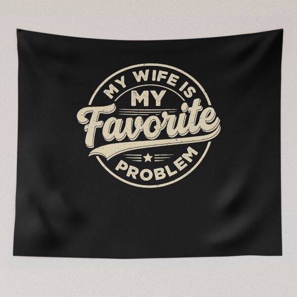 Item preview, My Wife Is My Favorite Problem Funny designed and sold by ellapaintcoast.