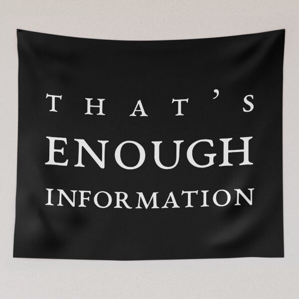 Item preview, That’s Enough Information, Unique designed and sold by villacreativa.