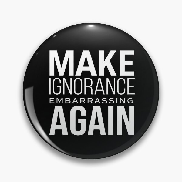 Item preview, Make Ignorance Embarrassing Again – Critical Thinking Free Thinker Facts Logic designed and sold by ZyziowskyArt.