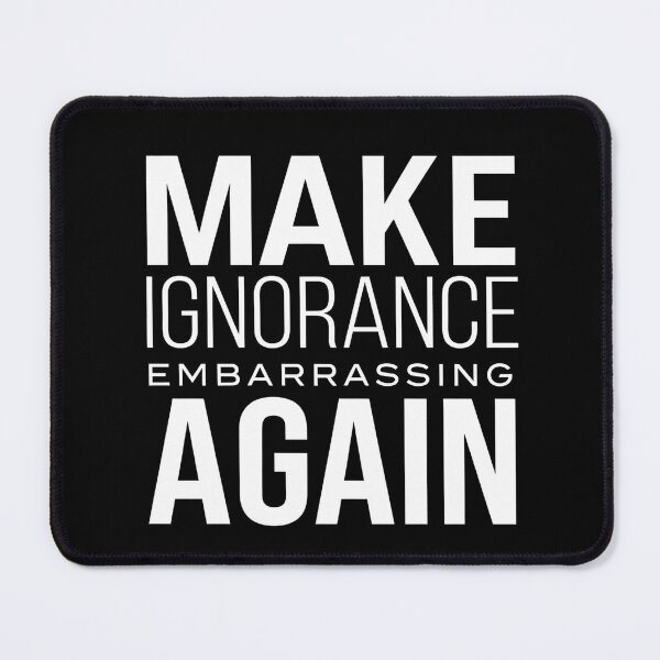 Item preview, Make Ignorance Embarrassing Again – Critical Thinking Free Thinker Facts Logic designed and sold by ZyziowskyArt.