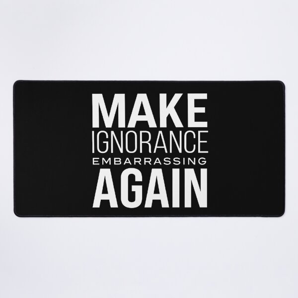 Item preview, Make Ignorance Embarrassing Again – Critical Thinking Free Thinker Facts Logic designed and sold by ZyziowskyArt.