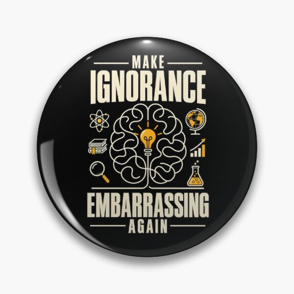 Item preview, Make Ignorance embarrassing again designed and sold by HiPatti.