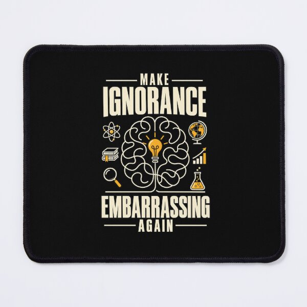 Item preview, Make Ignorance embarrassing again designed and sold by HiPatti.