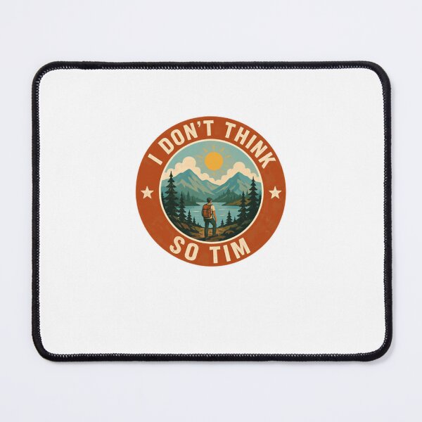 Item preview, I Don't Think So Tim Home Improvement Hiking Adventure designed and sold by HumansStuck12.