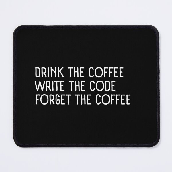 Item preview, Drink the Coffee Write the Code Forget the Coffee Funny Developers designed and sold by CuteLovelyDesigns.