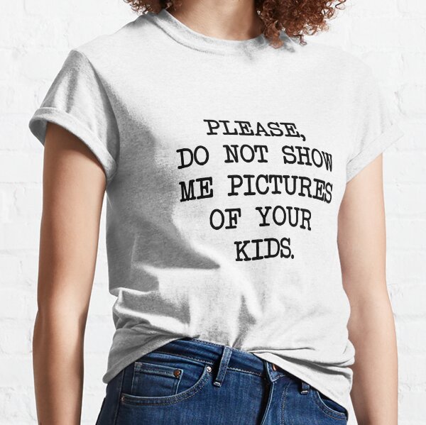 NO PICTURES PLEASE Classic T-Shirt