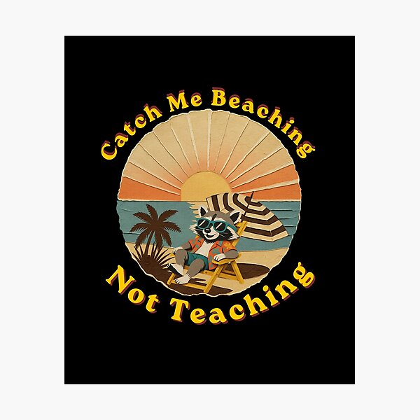 Item preview, Catch Me Beaching Not Teaching Trash Panda Teacher  designed and sold by Creative-Sanc.