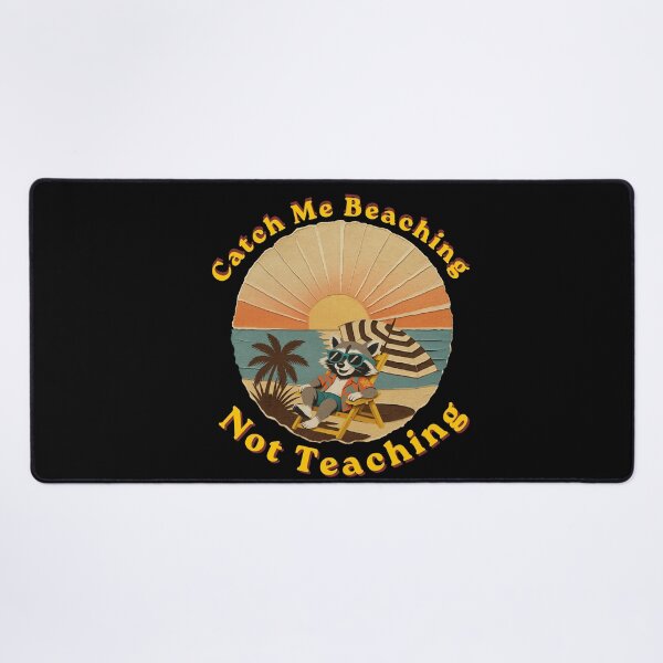 Item preview, Catch Me Beaching Not Teaching Trash Panda Teacher designed and sold by Creative-Sanc.