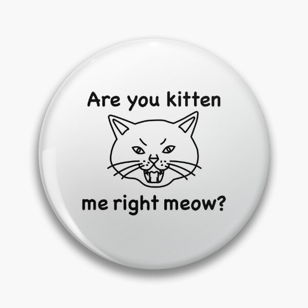Item preview, Are you kitten me right meow? designed and sold by Ulala Cafe.