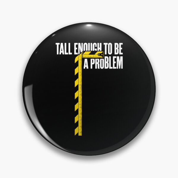 Item preview, Tall Enough To Be A Problem Funny Tall Humor AUG-363 designed and sold by noberic.